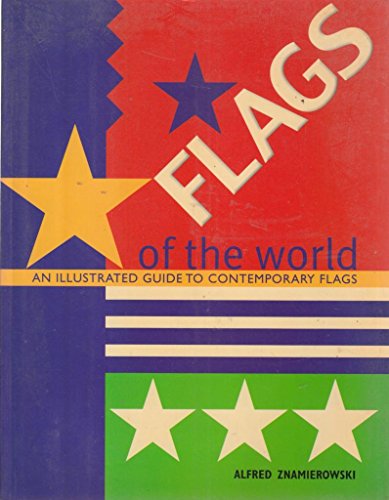 FLAGS OF THE WORLD (AN ILLUSTRATED GUIDE TO CONTEMPORARY FLAGS )