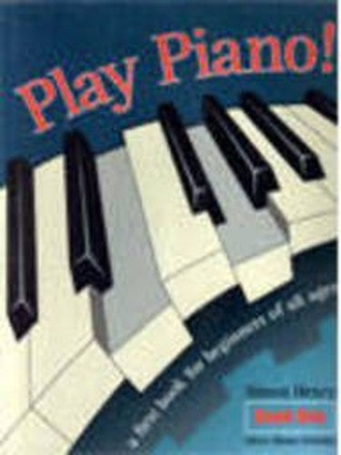 Play Piano: A First Book for Beginners of All Ages