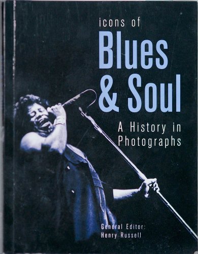 Icons of Blues Soul A History in Photographs