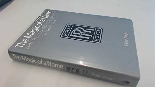 The Magic of a Name: The Rolls-Royce Story, Part 1
