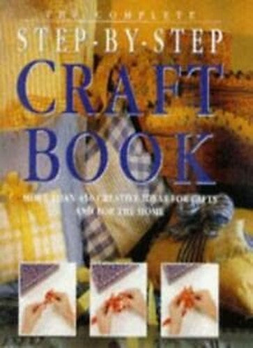 COMPLETE STEP BY STEP CRAFT BOOK