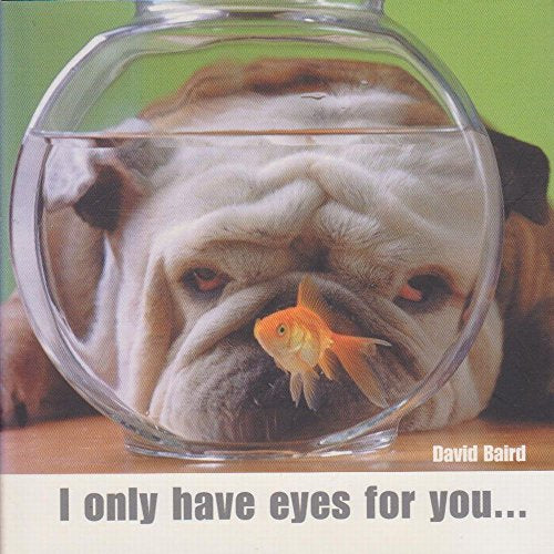 I Only Have Eyes For You