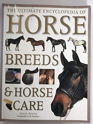The Ultimate Encyclopedia of Horse Breeds and Horse Care