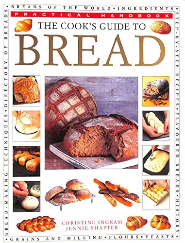 The Cook"s Guide to Bread. Practical Handbook