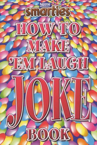 Smarties How to Make 'em Laugh Joke Book