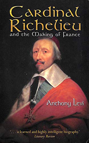 Cardinal Richelieu and the Making of France