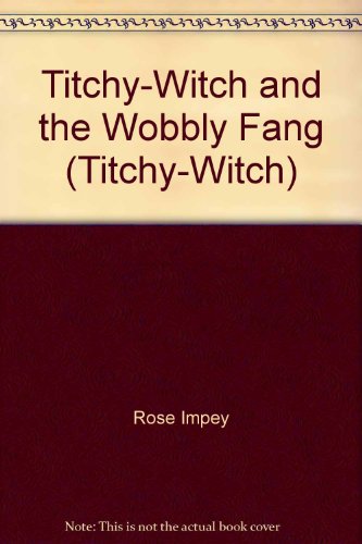 Titchy-Witch and the Wobbly Fang