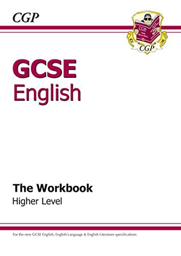 GCSE English - The Workbook Higher Level (A*-G course)