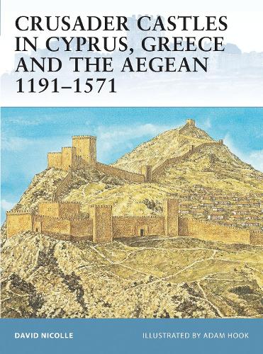 Crusader Castles in Cyprus, Greece and the Aegean 11911571