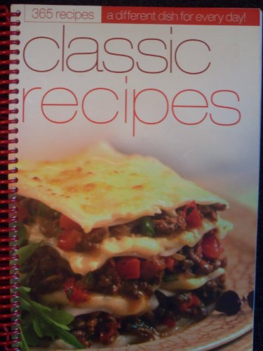 Classic Recipes: 365 Recipes A Different Dish for Every Day!