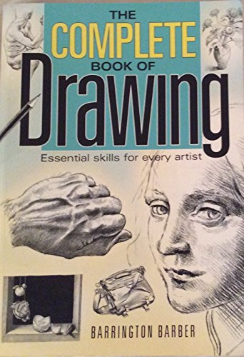 THE COMPLETE BOOK OF DRAWING : ESSENTIAL SKILLS FOR EVERY ARTIST