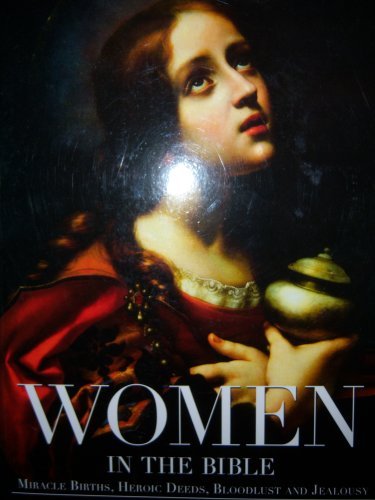Women in the Bible (miracle births, heroic deeds, bloodlust, and jealousy)