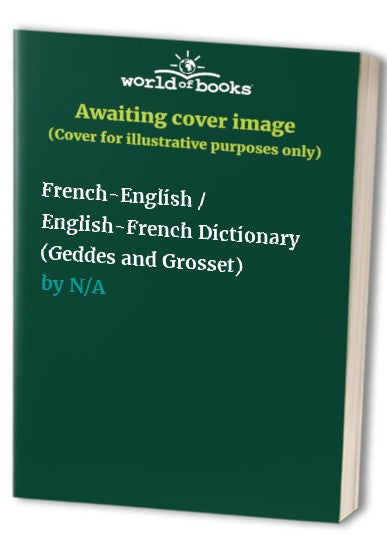 French-English / English-French Dictionary (Geddes and Grosset)