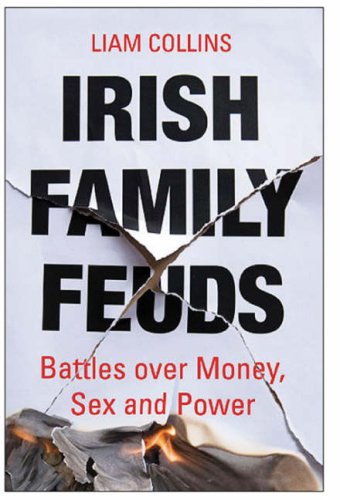 Irish Family Feuds: Battles Over Money, Sex and Power