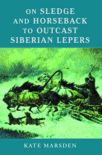 On Sledge and Horseback to Outcast Siberian Lepers