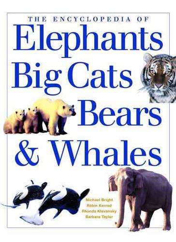 Encyclopaedia of Big Cats, Bears, Whales and Elephants