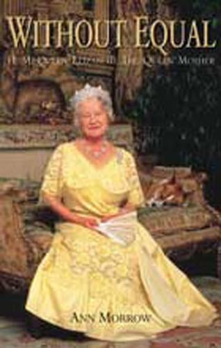 Without Equal, Her Majesty Queen Elizabeth, the Queen Mother
