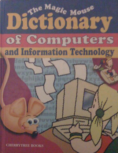 The Magic Mouse Dictionary of Computers and Information Technology