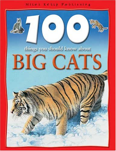 100 Things You Should Know About Big Cats