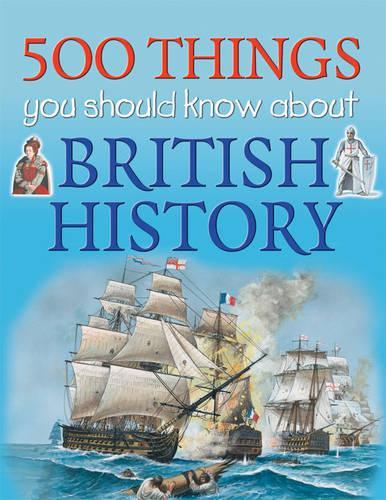 500 Things You Should Know About British History