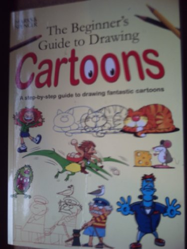 The beginner's guide to drawing cartoons: A step-by-step guide to drawing fantastic cartoons by Paul B. Davies (2001-08-06)