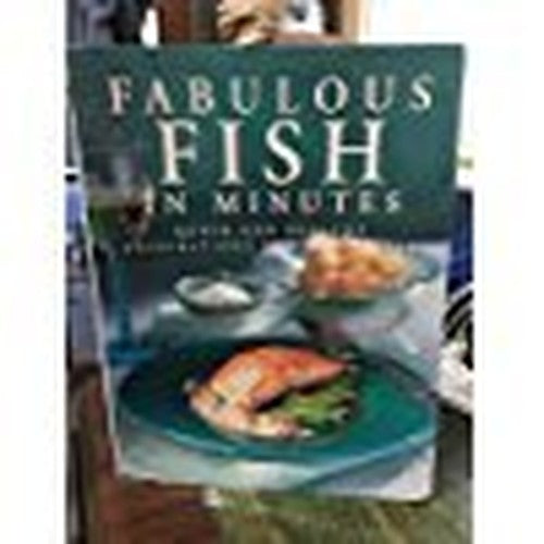 Fabulous Fish in Minutes: Quick and Healthy Inspirations for Every Meal