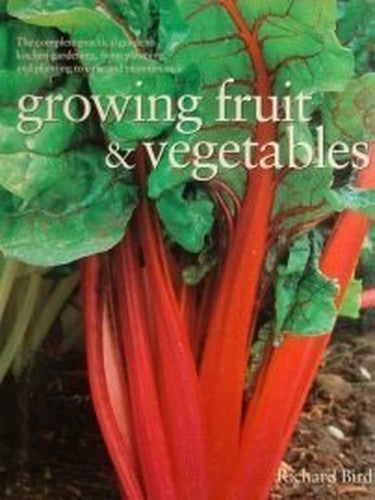 Practical Guide to Growing Vegetables Fruit and Herbs