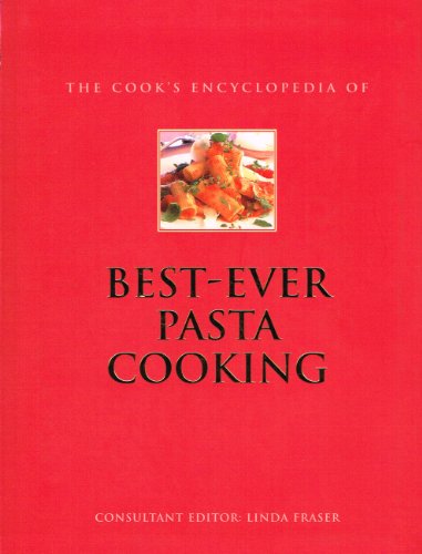 The Cook's Encyclopedia of Best-Ever Pasta Cooking