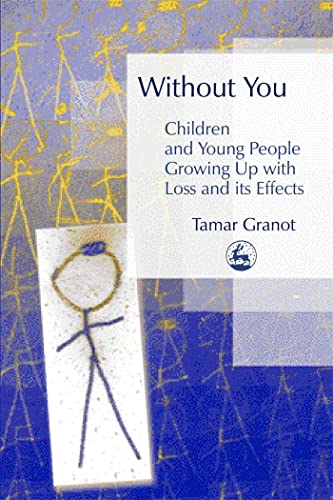 Without You Children and Young People Growing Up with Loss and its Effects