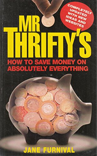Mr Thrifty's How to Save Money on Absolutely Everything