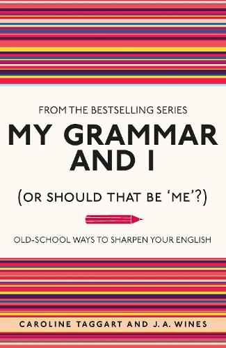 My Grammar and I (Or Should That Be 'Me'?)