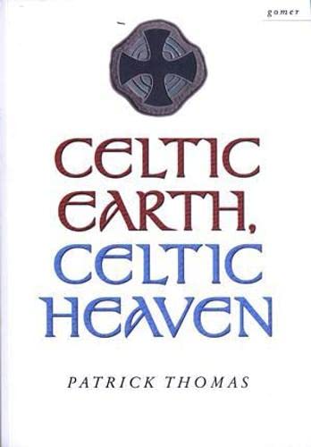 Celtic Earth, Celtic Heaven - Saints and Heroes of the Powys Borderland