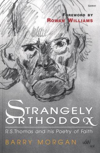 Strangely Orthodox - The Religious Poetry of R. S. Thomas