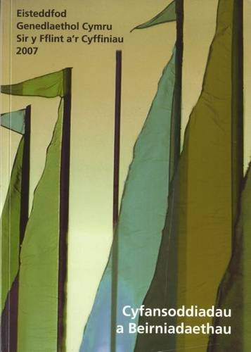 Cyfansoddiadau a Beirniadaethau Eisteddfod Genedlaethol Cymru Sir y Fflint a'r Cyffiniau 2007