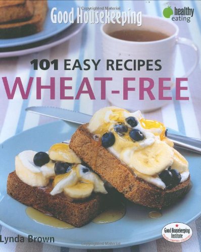 Good Housekeeping: 101 Easy Recipes - Wheat Free