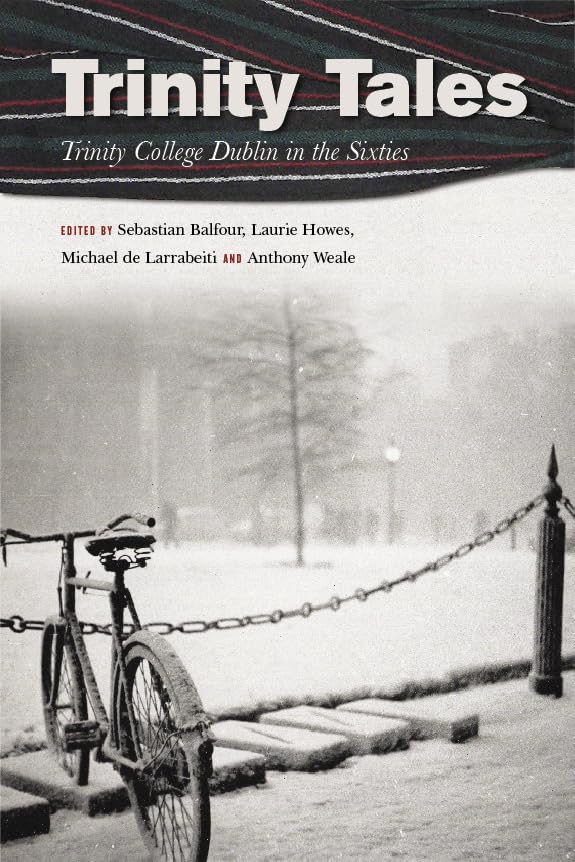 Trinity Tales: Trinity College Dublin in the Sixties