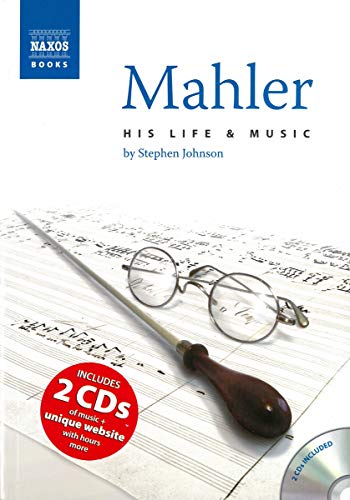 Mahler: His Life and Music