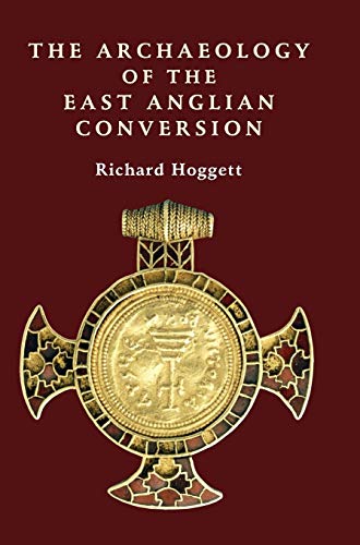 The Archaeology of the East Anglian Conversion