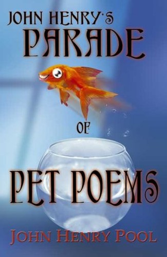 John Henry's Parade of Pet Poems