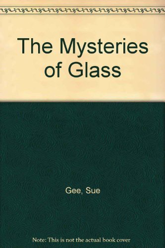 The Mysteries Of Glass