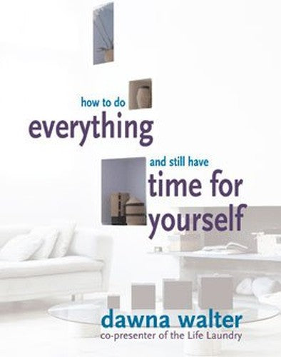 How to Do Everything and Still Have Time for Yourself