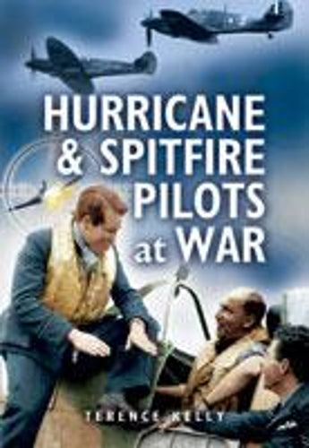 Hurricane and Spitfire Pilots at War
