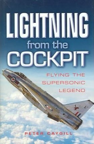 Lightning from the Cockpit: Flying the Supersonic Legend