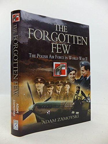Forgotten Few, The: the Polish Air Force in Wwii