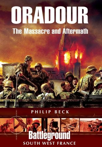 Oradour: The Massacre and Aftermath