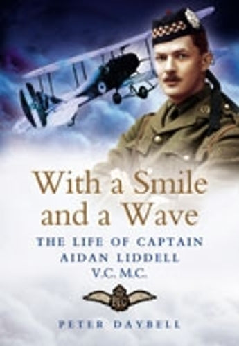 With a Smile and a Wave: the Life of Captain Aidan Liddell