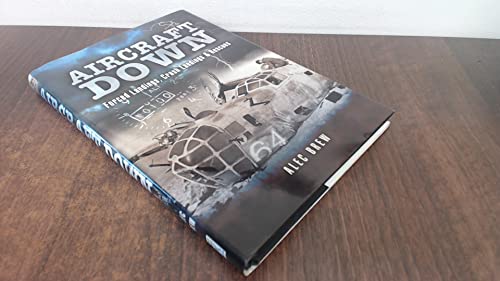 Aircraft Down: Landings, Crash Landings and Rescues