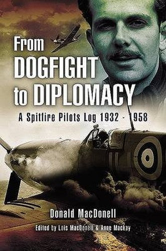 From Dogfight to Diplomacy: a Spitfire Pilot's Log 1932-1958