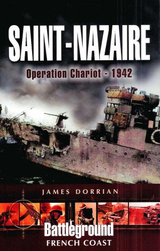 St Nazaire Raid : Operation Chariot - 1942