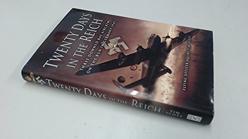 Twenty Days in the Reich: Three Downed Aircrew in Germany During 1945